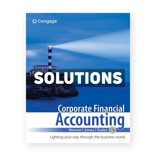 Corporate Financial Accounting 17th edition Warren Solutions Manual