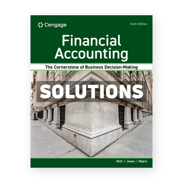 Financial Accounting 6th edition Rich Solutions Manual