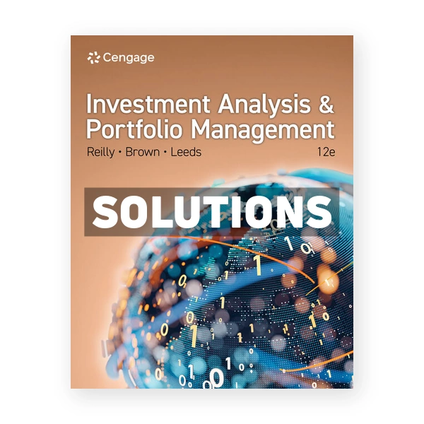 Investment Analysis and Portfolio Management 12th edition Reilly Solutions Manual