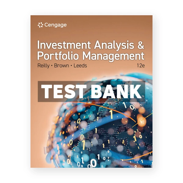 Investment Analysis and Portfolio Management 12th edition Reilly Test Bank