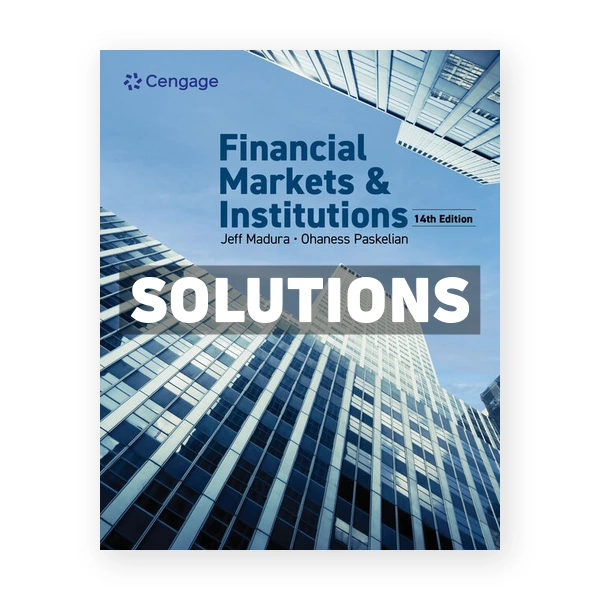 Financial Markets and Institutions 14th edition Madura Solutions Manual