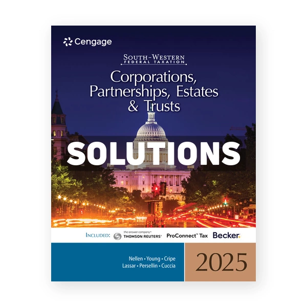 South-Western Federal Taxation 2025 - Corporations Partnerships Estates and Trusts 48th edition Nellen Solutions Manual