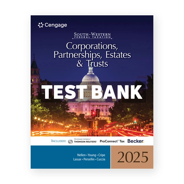 South-Western Federal Taxation 2025 - Corporations Partnerships Estates and Trusts 48th edition Nellen Test Bank