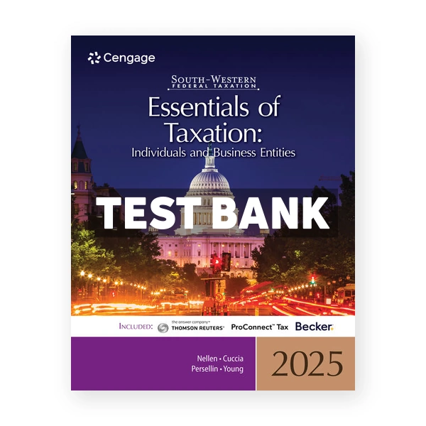 South-Western Federal Taxation 2025 - Essentials of Taxation - Individuals and Business Entities 28th edition Nellen Test Bank