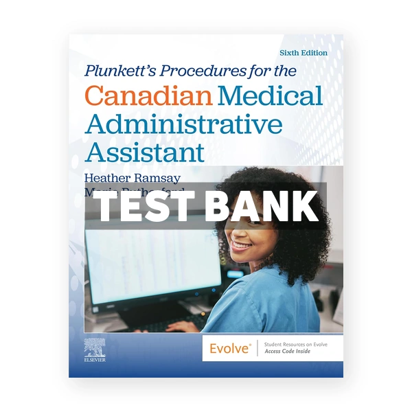 Plunkett's Procedures for the Canadian Medical Administrative Assistant (Canadian) 6th edition Ramsay Test Bank