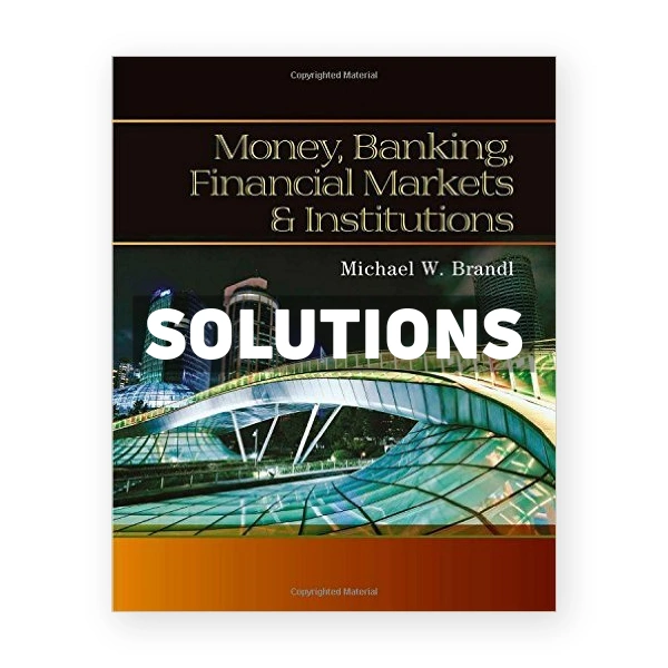 Money Banking Financial Markets and Institutions 1st edition Brandl Solutions Manual