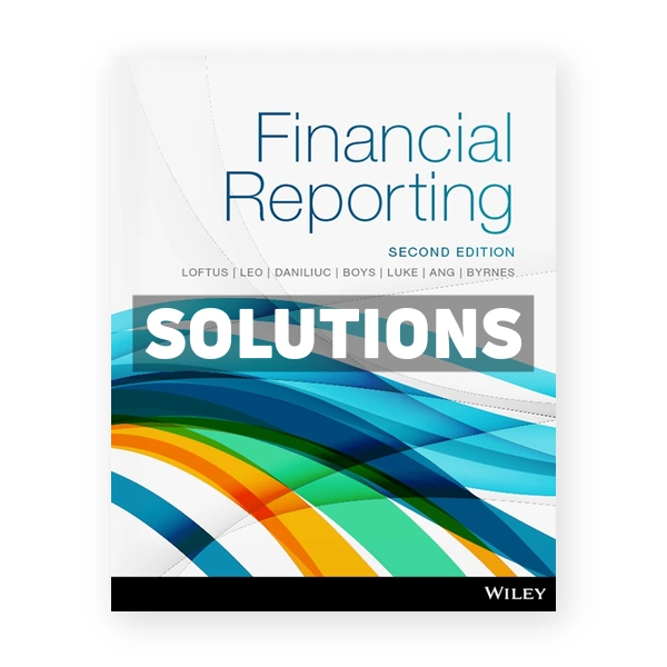 Financial Reporting 2nd edition Loftus Solutions Manual