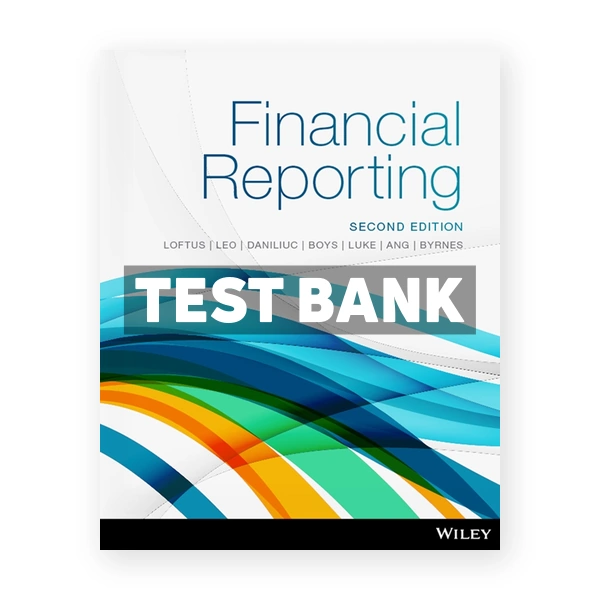 Financial Reporting 2nd edition Loftus Test Bank