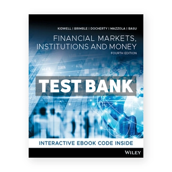 Financial Markets Institutions and Money 4th edition Kidwell Test Bank