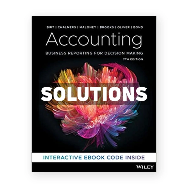 Accounting Business Reporting for Decision Making 7th edition Birt Solutions Manual