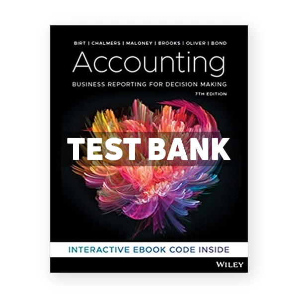 Accounting Business Reporting for Decision Making 7th edition Birt Test Bank
