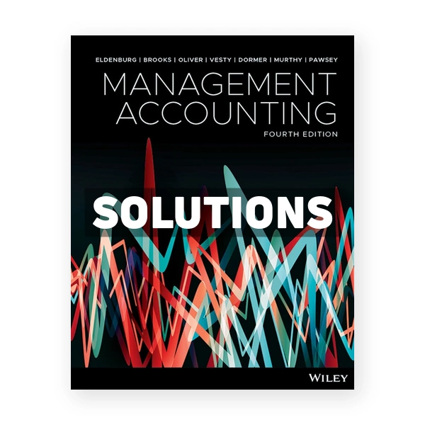 Management Accounting 4th edition Eldenburg Solutions Manual