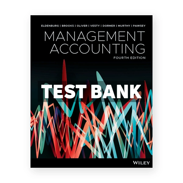 Management Accounting 4th edition Eldenburg Test Bank