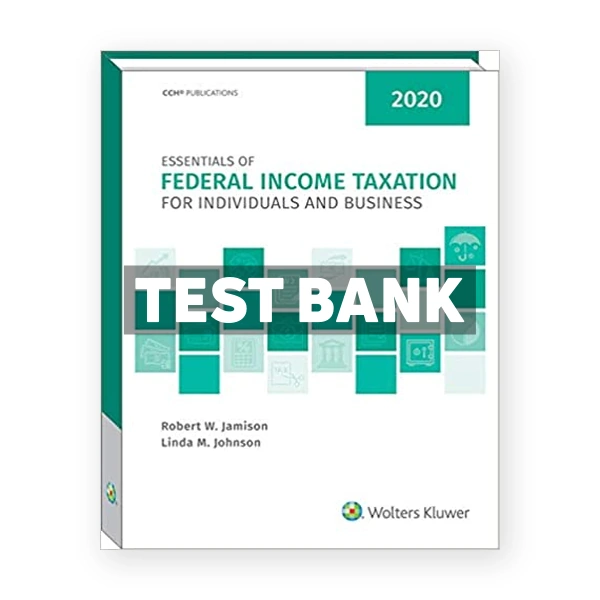 Essentials of Federal Income Taxation for Individuals and Business 2020 1st edition Johnson Test Bank