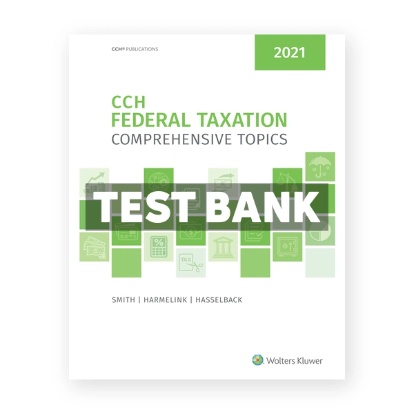 CCH Federal Taxation Comprehensive Topics 2021 1st edition Smith Test Bank