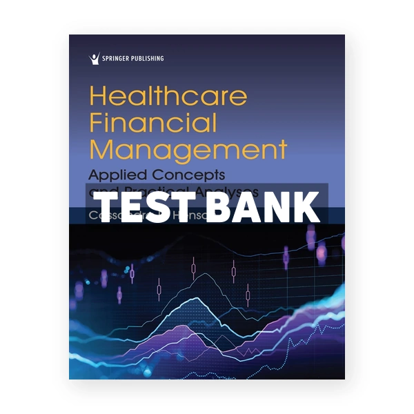 Healthcare Financial Management - Applied Concepts and Practical Analyses 1st edition Henson Test Bank