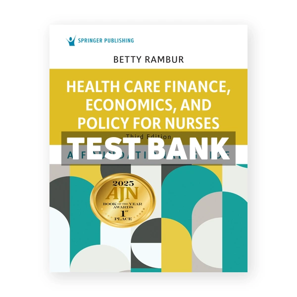 Health Care Finance Economics and Policy for Nurses 3rd edition Rambur Test Bank
