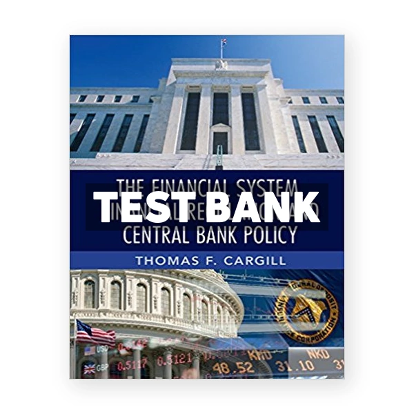 Financial System Financial Regulation and Central Bank Policy 1st edition Cargill Test Bank