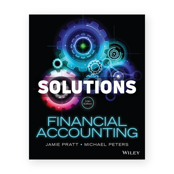 Financial Accounting in an Economic Context 10th edition Pratt Solutions Manual