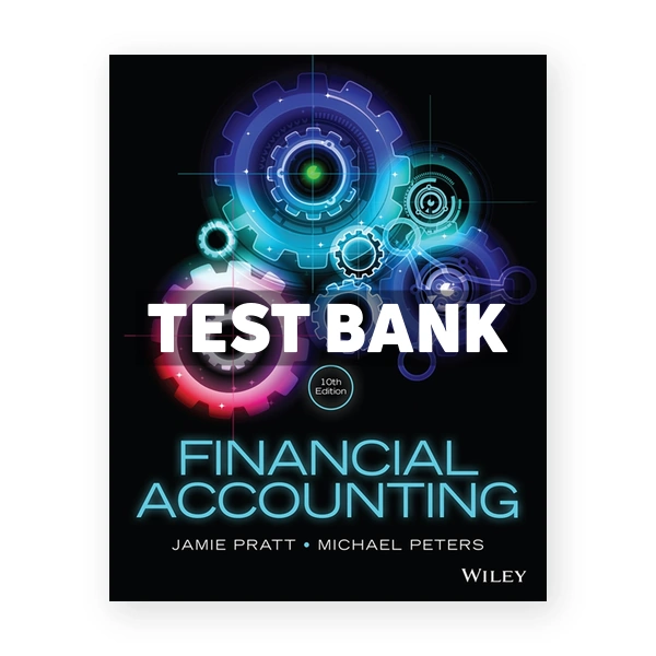 Financial Accounting in an Economic Context 10th edition Pratt Test Bank