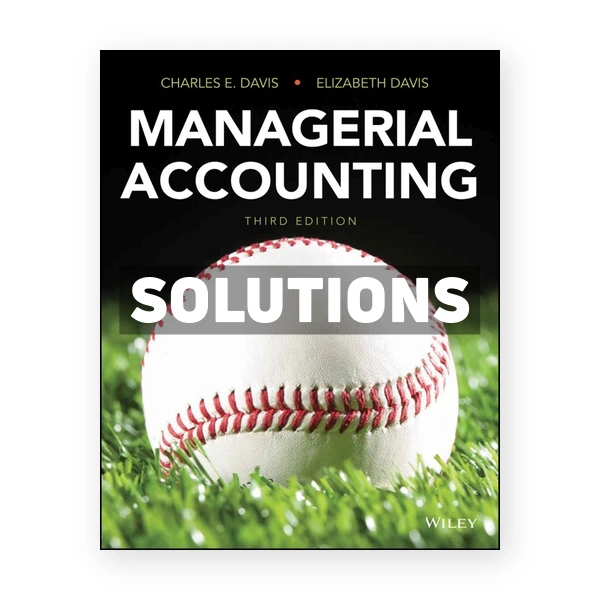 Managerial Accounting 3rd edition Davis Solutions Manual