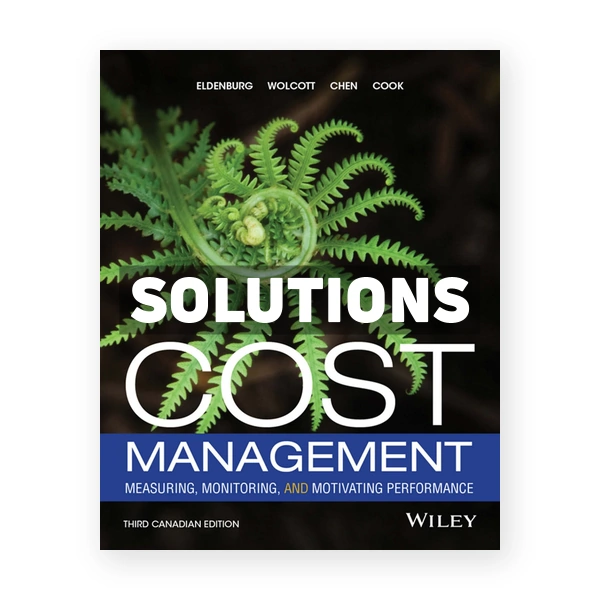 Cost Management (Canadian) 3rd edition Eldenburg Solutions Manual