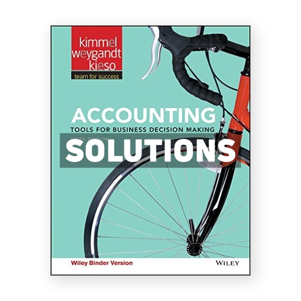 Accounting Tools for Business Decision Making 6th edition Kimmel Solutions Manual