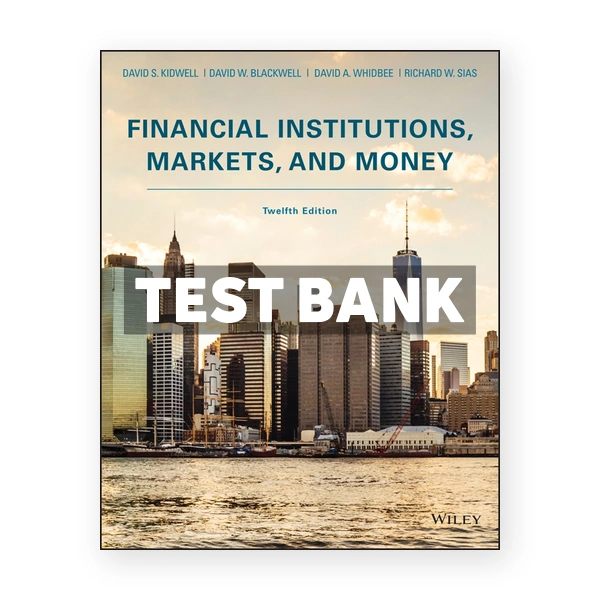 Financial Institutions Markets and Money 12th edition Kidwell Test Bank