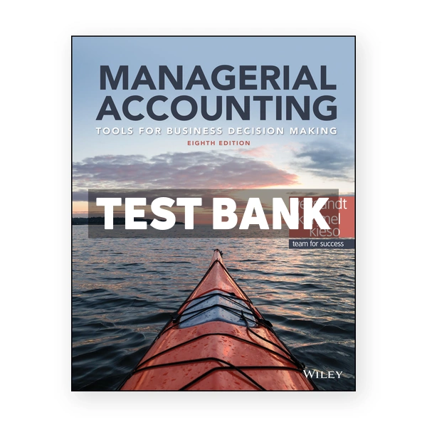 Managerial Accounting Tools for Business Decision Making 8th edition Weygandt Test Bank