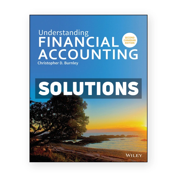 Understanding Financial Accounting (Canadian) 2nd edition Burnley Solutions Manual
