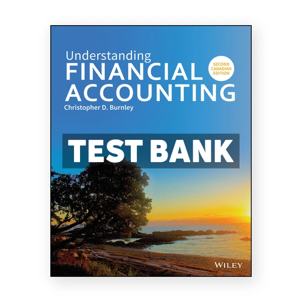 Understanding Financial Accounting (Canadian) 2nd edition Burnley Test Bank