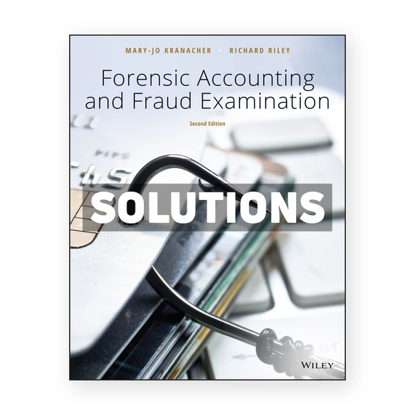 Forensic Accounting and Fraud Examination 2nd edition Kranacher Solutions Manual