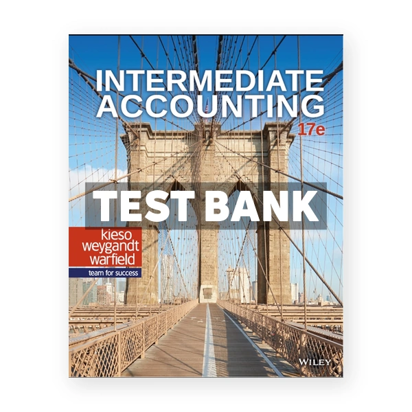 Intermediate Accounting 17th edition Kieso Test Bank