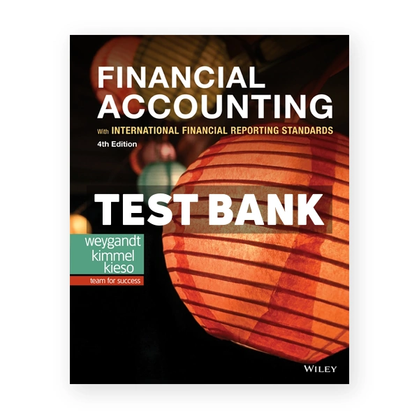 Financial Accounting with International Financial Reporting Standards 4th edition Weygandt Test Bank