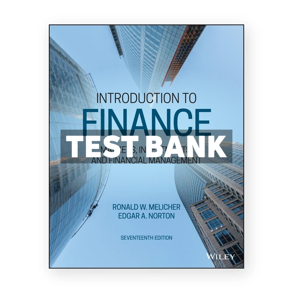 Introduction to Finance Markets Investments and Financial Management 17th edition Melicher Test Bank