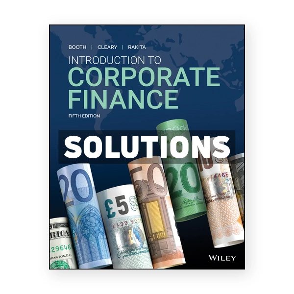 Introduction to Corporate Finance (Canadian) 5th edition Booth Solutions Manual