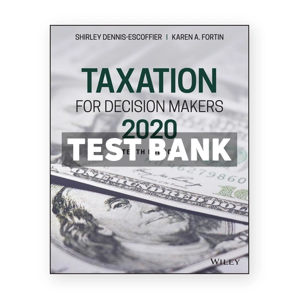 Taxation for Decision Makers 2020 10th edition Dennis-Escoffier Test Bank