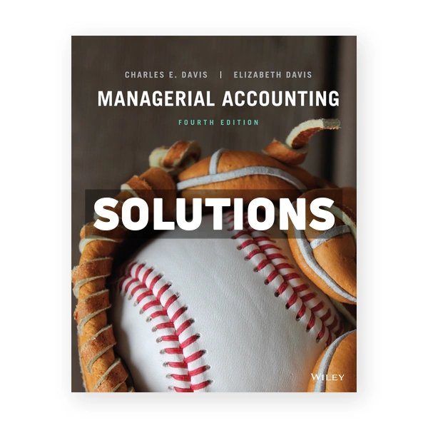 Managerial Accounting 4th edition Davis Solutions Manual