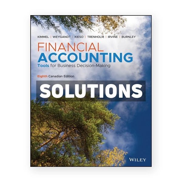 Financial Accounting Tools for Business Decision Making (Canadian) 8th edition Kimmel Solutions Manual