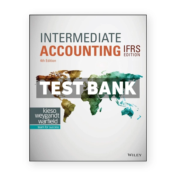Intermediate Accounting IFRS Edition 4th edition Kieso Test Bank