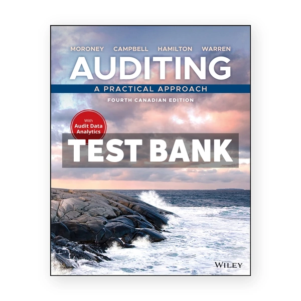 Auditing - A Practical Approach (Canadian) 4th Edition 4th edition Moroney Test Bank