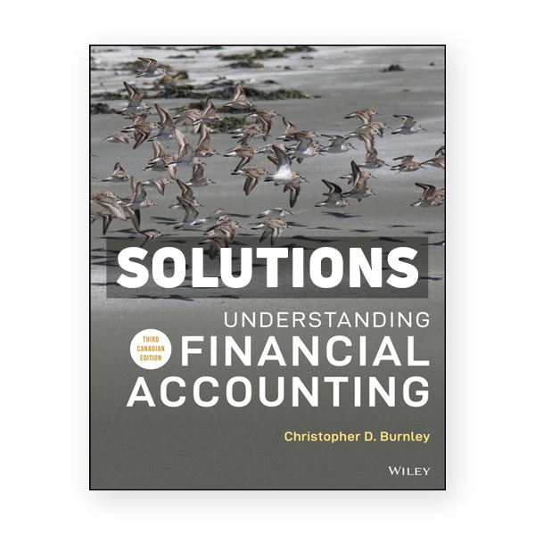 Understanding Financial Accounting (Canadian) 3rd edition Burnley Solutions Manual