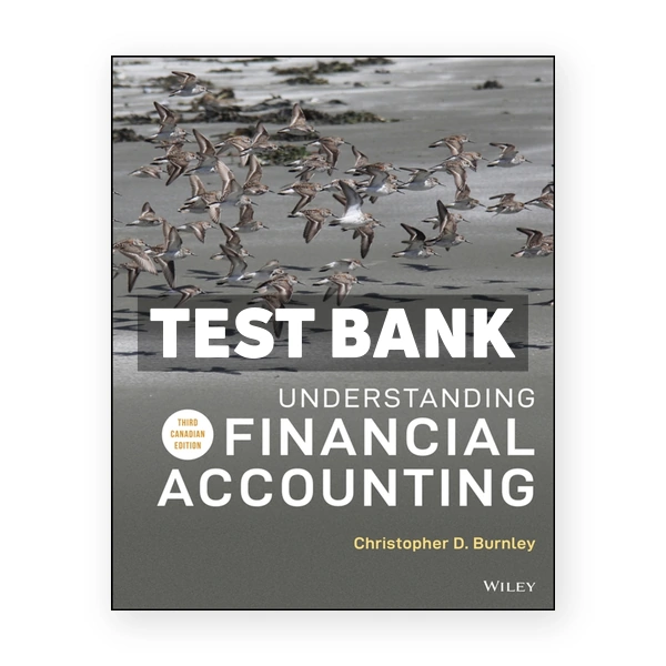 Understanding Financial Accounting (Canadian) 3rd edition Burnley Test Bank