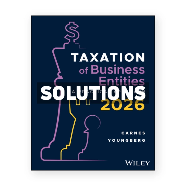 Taxation for Business Entities 2026 1st edition Carnes Solutions Manual