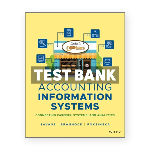 Accounting Information Systems Connecting Careers Systems and Analytics 1st edition Savage Test Bank