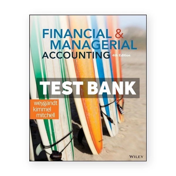 Financial and Managerial Accounting 4th edition Kimmel Test Bank