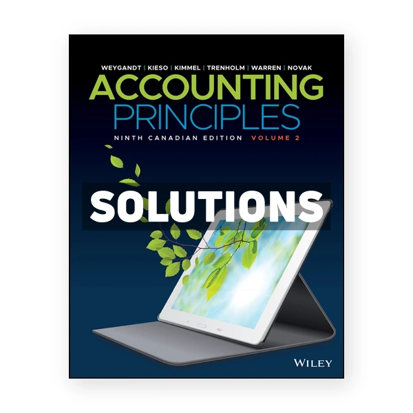 Accounting Principles Volume 2 Enhanced (Canadian) 9th Edition 9th edition Weygandt Solutions Manual