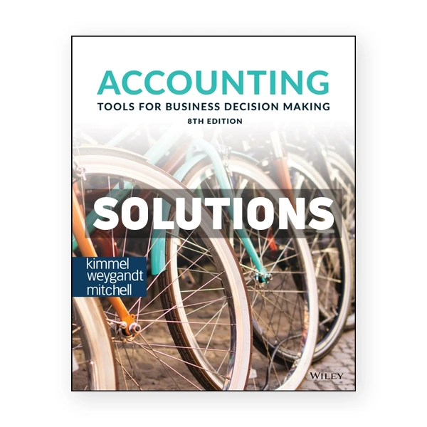 Accounting Tools for Business Decision Making 8th edition Kimmel Solutions Manual