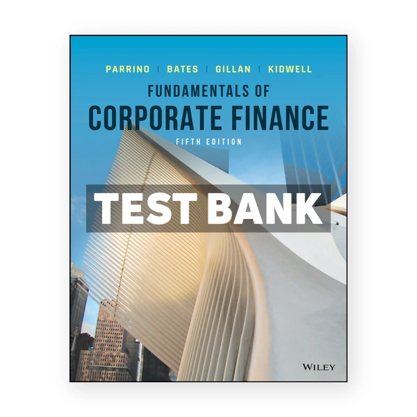 Fundamentals of Corporate Finance 5th edition Parrino Test Bank