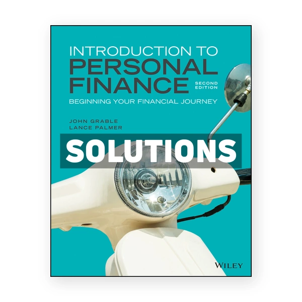Introduction to Personal Finance Beginning Your Financial Journey 2nd edition Grable Solutions Manual